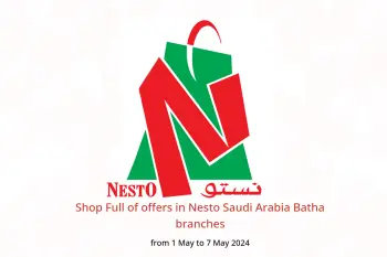 Shop Full of offers in Nesto Saudi Arabia Batha branches from 1 to 7 May 2024