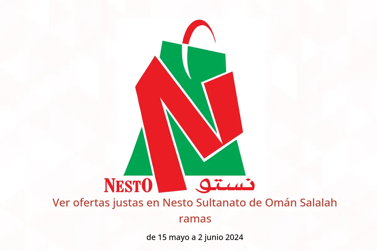 Ver ofertas justas en Nesto Sultanato de Omán Salalah ramas de 15 mayo a 2 junio 2024