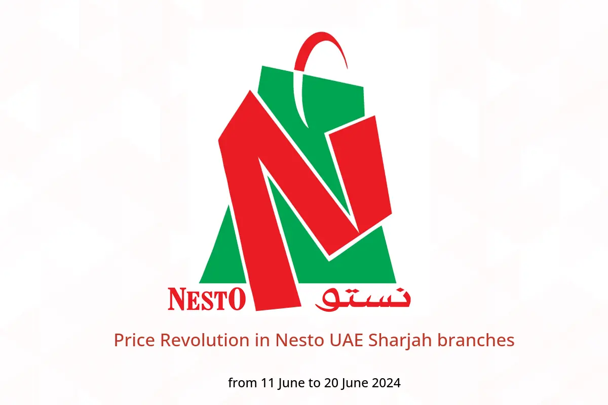 Price Revolution in Nesto UAE Sharjah branches from 11 to 20 June 2024
