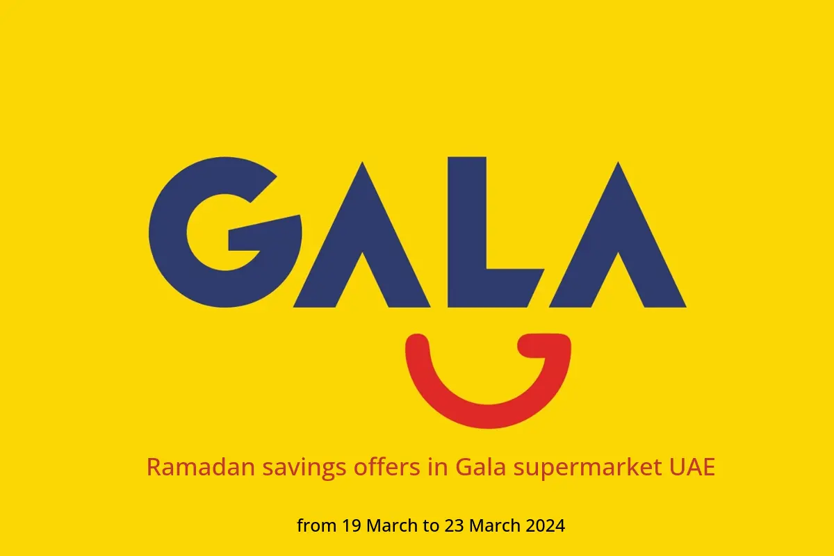 Ramadan savings offers in Gala supermarket UAE from 19 to 23 March 2024