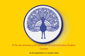 El fin de semana y el metro en Al Adil Emiratos Árabes Unidos de 28 septiembre a 2 octubre