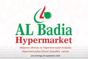 Mejores ofertas en Hipermercado Al Badia Hipermercados Subaikhi  solo domingo 29 septiembre