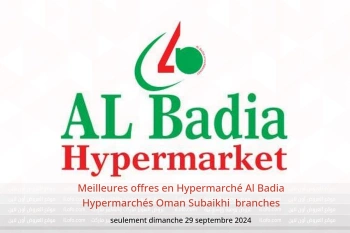 Meilleures offres en Hypermarché Al Badia Hypermarchés Subaikhi  seulement dimanche 29 septembre