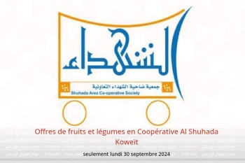 Offres de fruits et légumes en Coopérative Al Shuhada Koweït seulement lundi 30 septembre