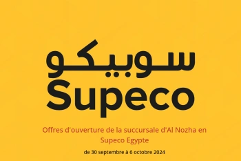 Offres d'ouverture de la succursale d'Al Nozha en Supeco Egypte de 30 septembre à 6 octobre