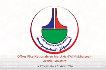 Offres Fête Nationale en Marchés d'Al Mukhaizeem Arabie Saoudite de 27 septembre à 5 octobre