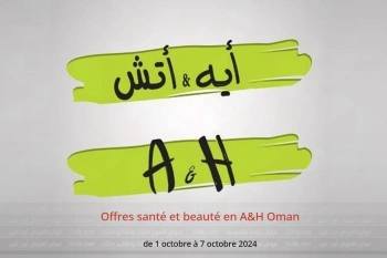 Offres santé et beauté en A&H Oman de 1 à 7 octobre