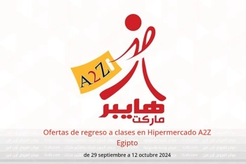 Ofertas de regreso a clases en Hipermercado A2Z Egipto de 29 septiembre a 12 octubre