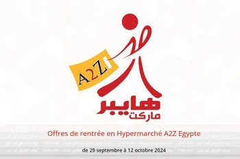 Offres de rentrée en Hypermarché A2Z Egypte de 29 septembre à 12 octobre