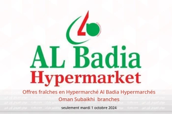 Offres fraîches en Hypermarché Al Badia Hypermarchés Subaikhi  seulement mardi 1 octobre