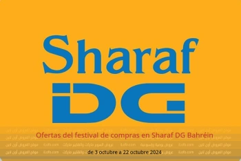 Ofertas del festival de compras en Sharaf DG Bahréin de 3 a 22 octubre