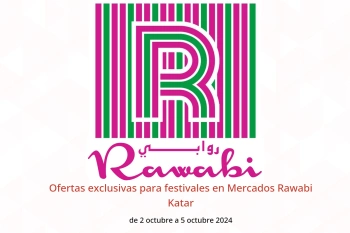 Ofertas exclusivas para festivales en Mercados Rawabi Katar de 2 a 5 octubre