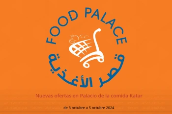 Nuevas ofertas en Palacio de la comida Katar de 3 a 5 octubre