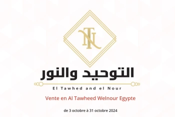 Vente en Al Tawheed Welnour Egypte de 3 à 31 octobre