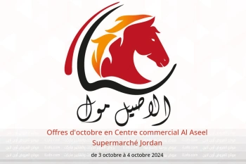 Offres d'octobre en Centre commercial Al Aseel Supermarché Jordan de 3 à 4 octobre