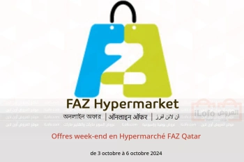 Offres week-end en Hypermarché FAZ Qatar de 3 à 6 octobre