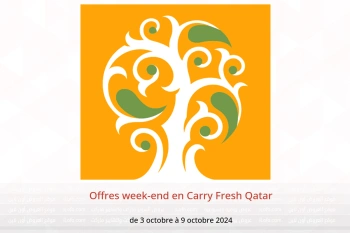 Offres week-end en Carry Fresh Qatar de 3 à 9 octobre