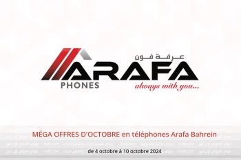 MÉGA OFFRES D'OCTOBRE en téléphones Arafa Bahrein de 4 à 10 octobre