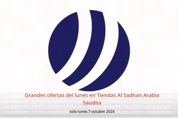 Grandes ofertas del lunes en Tiendas Al Sadhan Arabia Saudita solo lunes 7 octubre