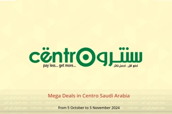 Mega Deals in Centro Saudi Arabia from 5 October to 5 November