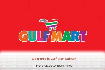 Clearance in Gulf Mart Bahrain from 7 to 13 October