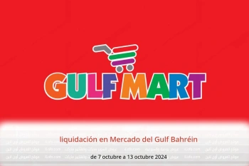 liquidación en Mercado del Gulf Bahréin de 7 a 13 octubre