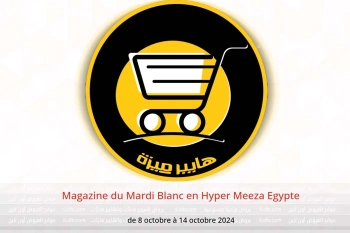 Magazine du Mardi Blanc en Hyper Meeza Egypte de 8 à 14 octobre