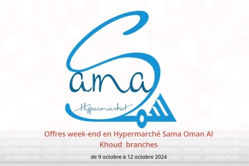 Offres week-end en Hypermarché Sama  Al Khoud  de 9 à 12 octobre