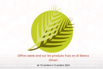 Offres week-end sur les produits frais en Al Meera Oman de 10 à 12 octobre