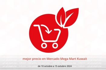 mejor precio en Mercado Mega Mart Kuwait de 10 a 15 octubre