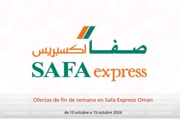 Ofertas de fin de semana en Safa Express Oman de 10 a 15 octubre