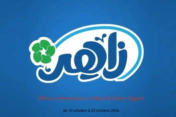 Offres anniversaire en Marché Zaher Egypte de 10 à 25 octobre