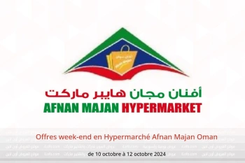 Offres week-end en Hypermarché Afnan Majan Oman de 10 à 12 octobre