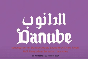 sauvegarder en Danube  Al Kharj, Riyad, Haïl, Unayzah et Buraydah  de 9 à 22 octobre