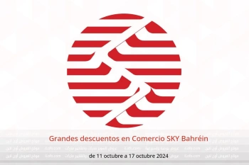 Grandes descuentos en Comercio SKY Bahréin de 11 a 17 octubre