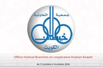 Offres Festival Branches en coopérative khaitan Koweït de 12 à 14 octobre