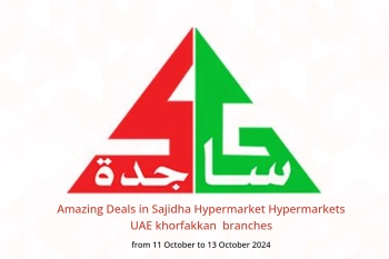 Amazing Deals in Sajidha Hypermarket Hypermarkets khorfakkan  from 11 to 13 October