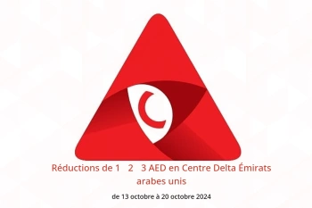 Réductions de 1، 2، 3 AED en Centre Delta Émirats arabes unis de 13 à 20 octobre