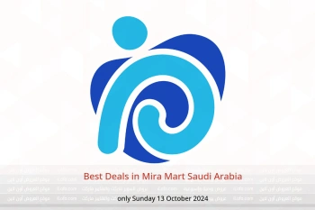 Best Deals in Mira Mart Saudi Arabia only Sunday 13 October