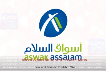 offre d'aujourd'hui en Aswak Assalam Maroc seulement dimanche 13 octobre