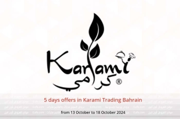 5 days offers in Karami Trading Bahrain from 13 to 18 October