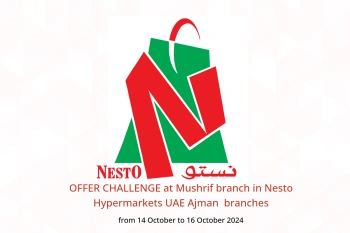 OFFER CHALLENGE at Mushrif branch in Nesto Hypermarkets Ajman  from 14 to 16 October