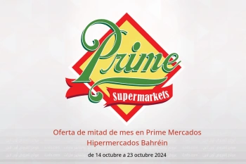 Oferta de mitad de mes en Prime Mercados Hipermercados Bahréin de 14 a 23 octubre