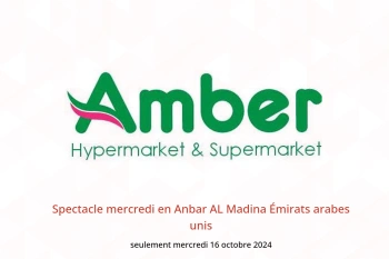 Spectacle mercredi en Anbar AL Madina Émirats arabes unis seulement mercredi 16 octobre