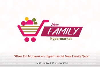 Offres Eid Mubarak en Hypermarché New Family Qatar de 17 à 23 octobre