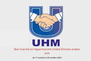 Bon marché en Hypermarché United Émirats arabes unis de 17 à 20 octobre