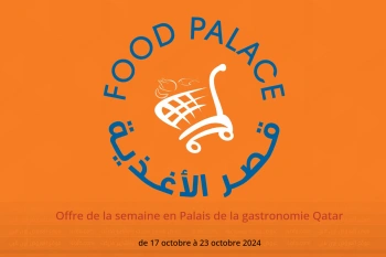 Offre de la semaine en Palais de la gastronomie Qatar de 17 à 23 octobre