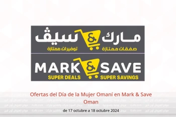 Ofertas del Día de la Mujer Omaní en Mark & Save Oman de 17 a 18 octubre