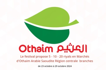 Le festival propose 5 - 10 - 20 riyals en Marchés d'Othaim  Région centrale  de 23 à 29 octobre