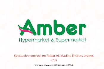 Spectacle mercredi en Anbar AL Madina Émirats arabes unis seulement mercredi 23 octobre